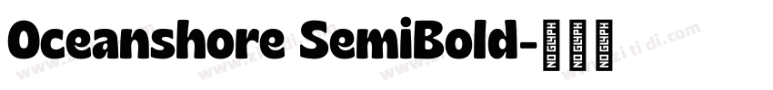Oceanshore SemiBold字体转换 Oceanshore SemiBold字体转换